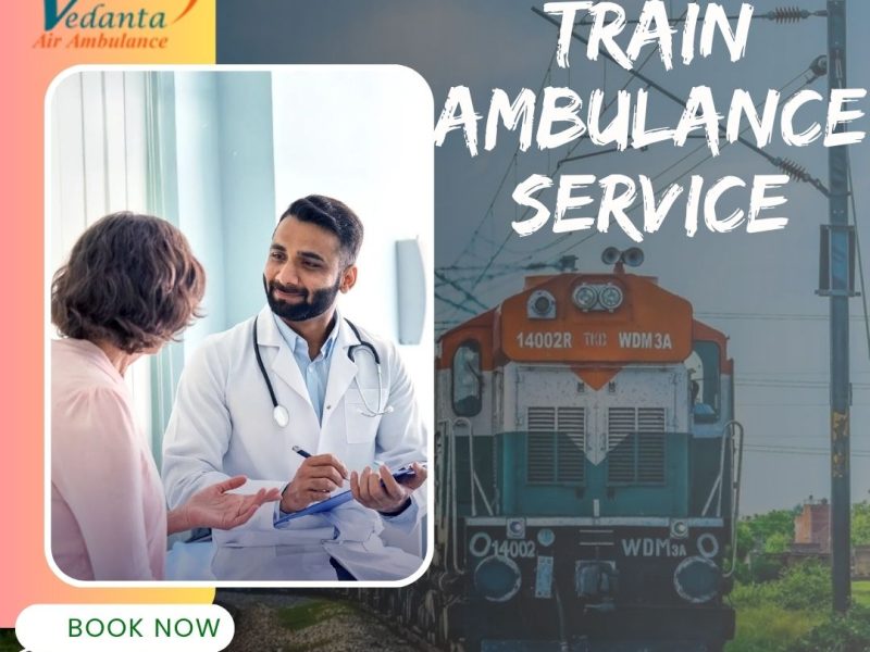 For a secure patient transfer in Siliguri, pick Vedanta Train Ambulance