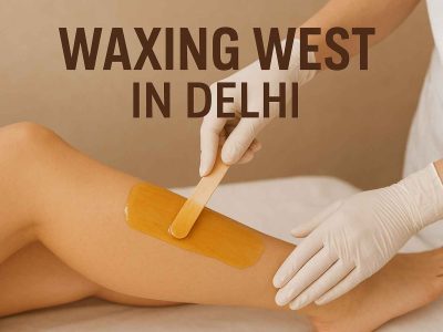 Waxing West in Delhi 9711953466