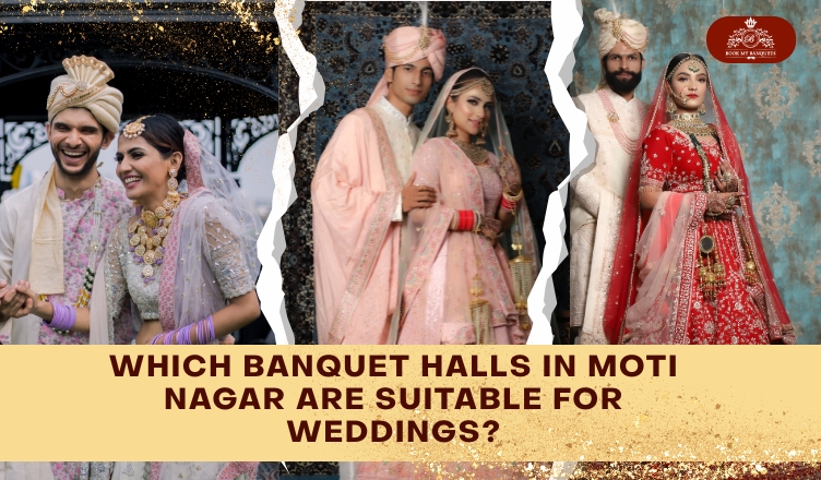 Which Banquet Halls in Moti Nagar Are Suitable for Weddings?