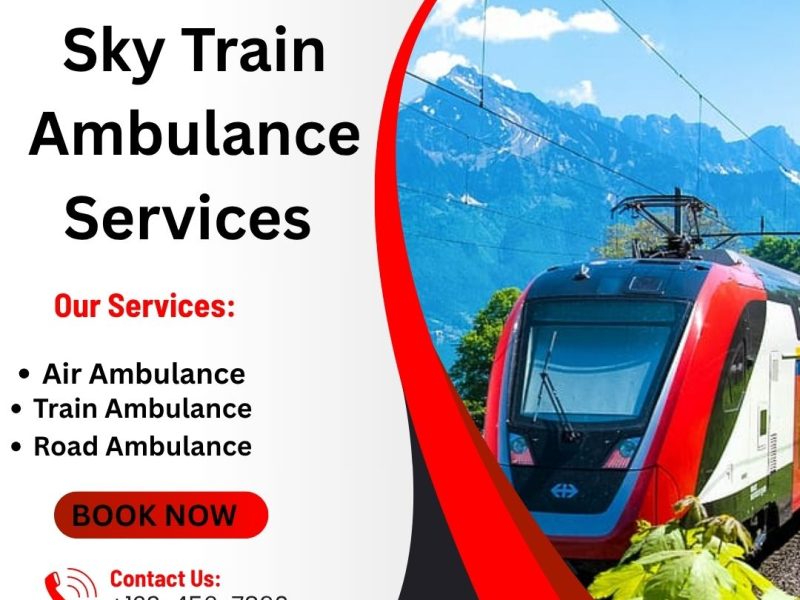 Choose Sky Train Ambulance Services in Guwahati with High-Tech Medical Setup