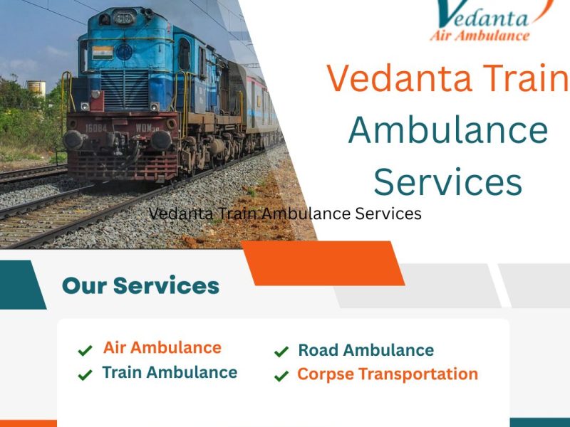 Vedanta Train Ambulance Service in Vellore Provides the Right Medical Help to the Patient