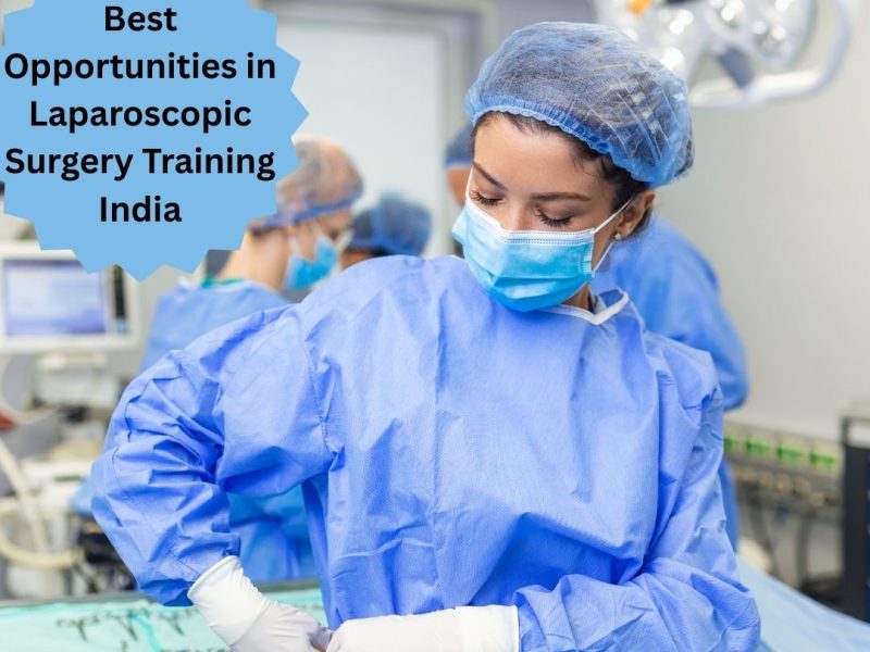 Best Opportunities in Laparoscopic Surgery Training India