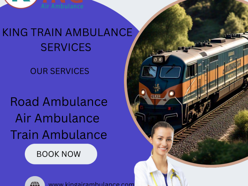 Get King Train Ambulance Service for Critical Patients in Delhi Now