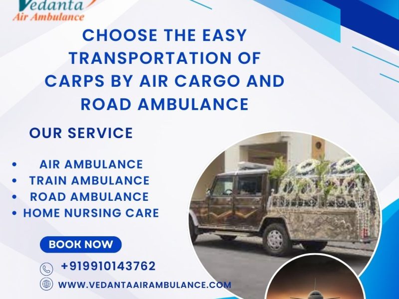 Vedanta Dead Body Ambulance service provides a safe transportation facility in Guwahati