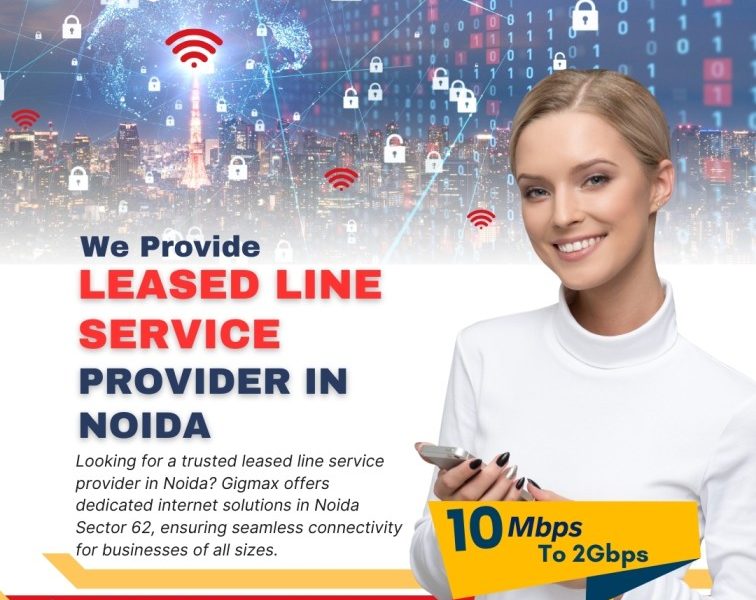 Reliable Leased Line Provider in Noida Sector 62 | High-Speed Connectivity