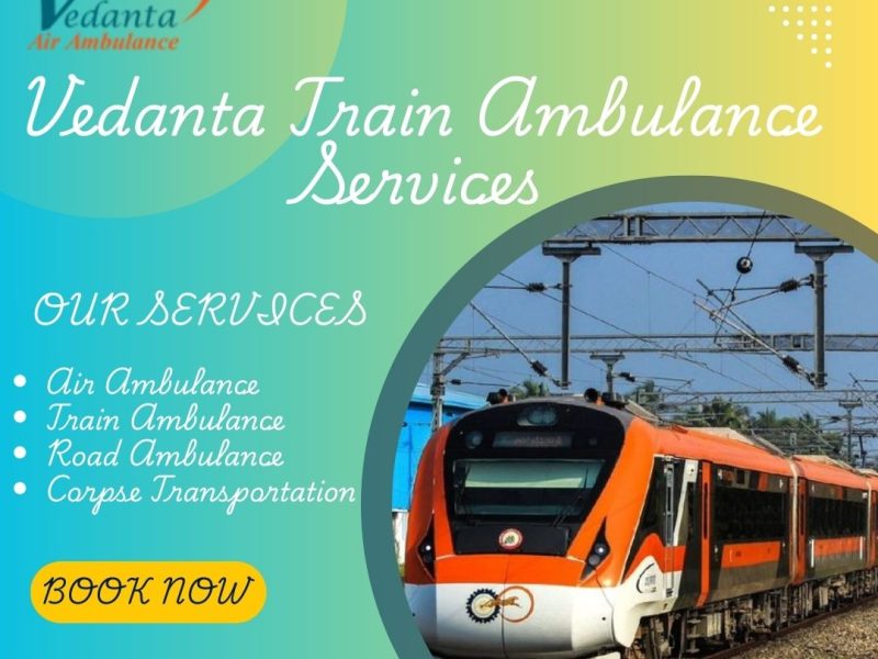 Vedanta Train Ambulance Services Offers Convenient Transfers in Bangalore