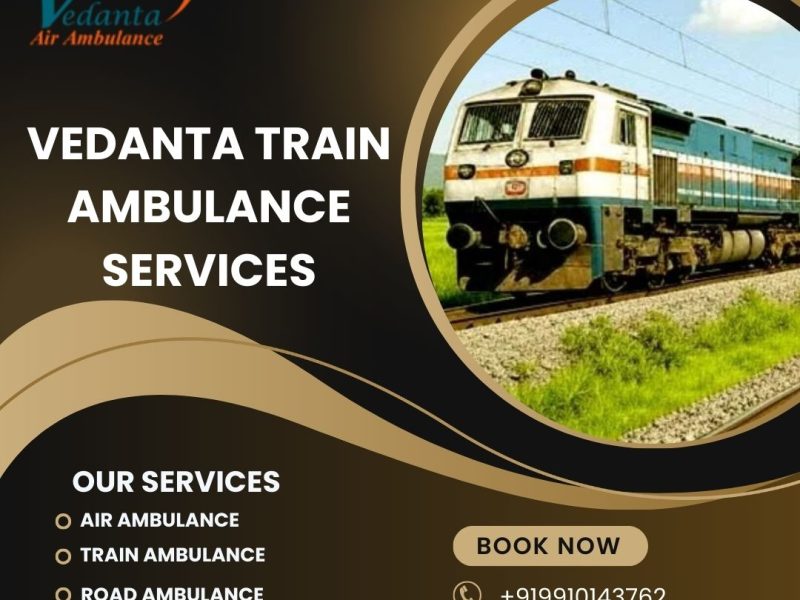 Vedanta Train Ambulance Services in Vellore is a fast lifeline when needed
