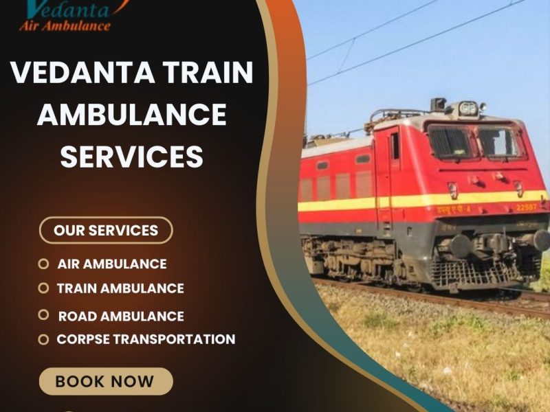Vedanta Train Ambulance Services in Varanasi is redefining emergency transportation