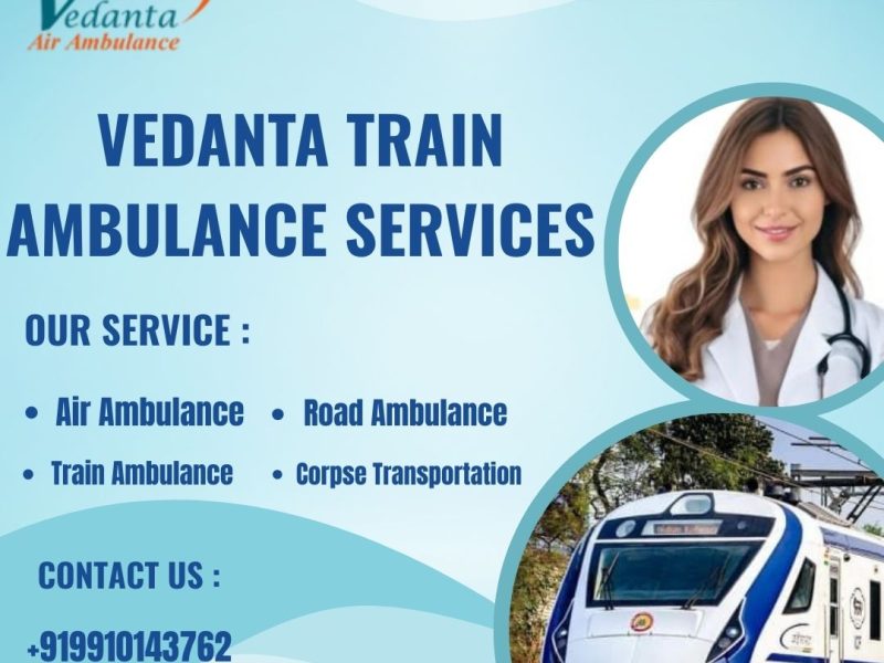 Now Available in Authentic and Enhanced Vedant Train Ambulance Service in Bhopal