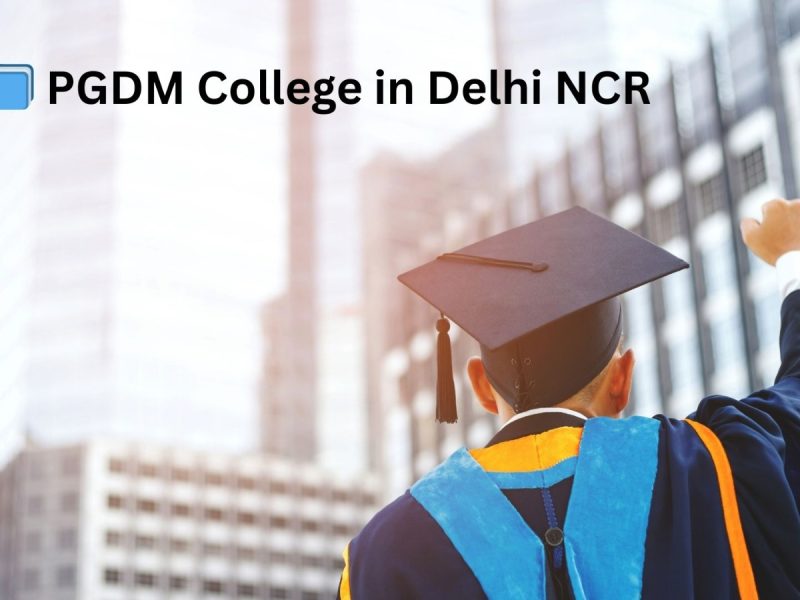 PGDM Admission in Delhi 2025-Eligibility, Process, Fees, Career Scope & Choose Meri College for PGDM