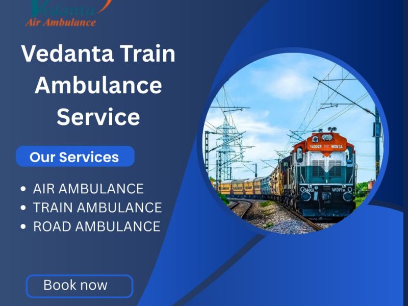 Vedanta The Train Ambulance Service in Asansol provide several facilities