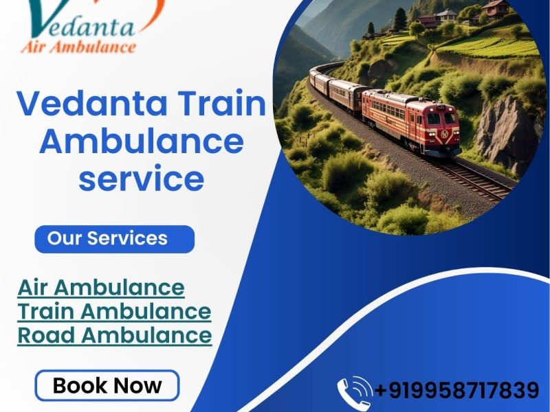 Vedanta Train Ambulance Service in Chandigarh is known for reliable emergency assistance