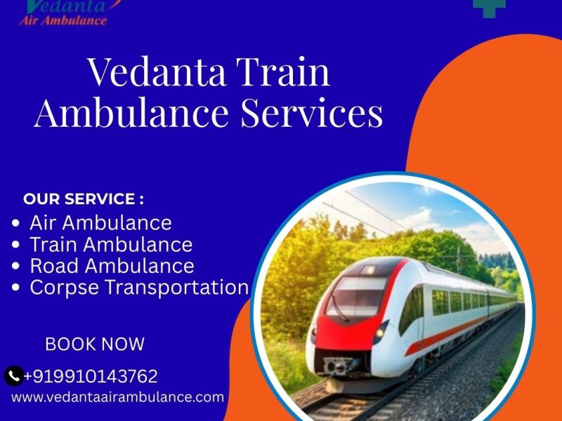 Vedanta Train Ambulance Services from Thiruvananthapuram– Reliable and Risk-Free Relocation Arranged safely