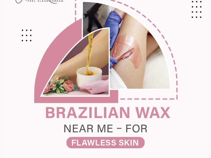 Brazilian Wax Near Me – For Flawless Skin
