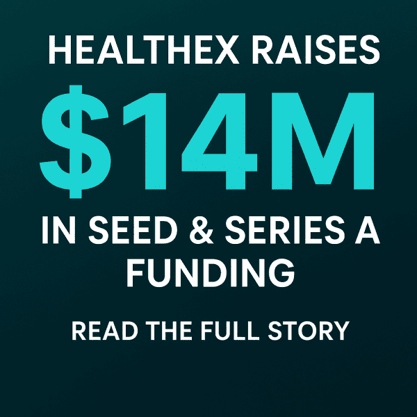 HealthEx Raises $14 M in Seed & Series A Funding