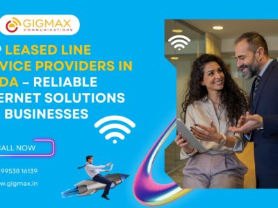 Reliable Leased Line Provider in Noida Sector 58 – Gigmax