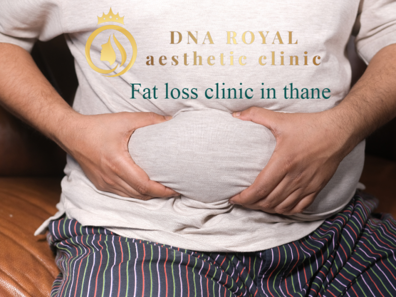 Best Fat Loss Clinic in Thane – DNA Royal Aesthetic Clinic.