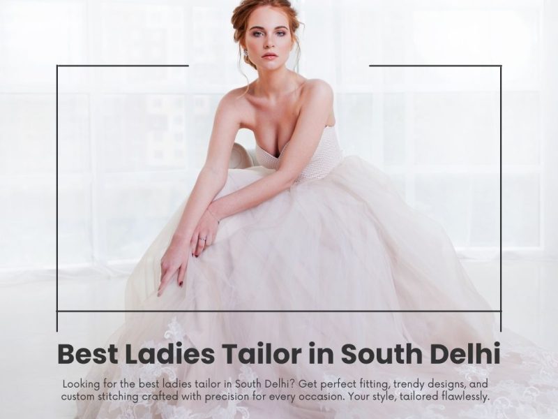 Get Custom Outfits from Best Ladies Tailor in South Delhi