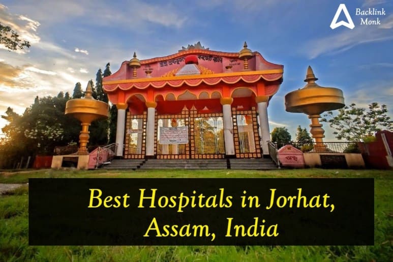 List of Best Hospitals in Jorhat, Assam