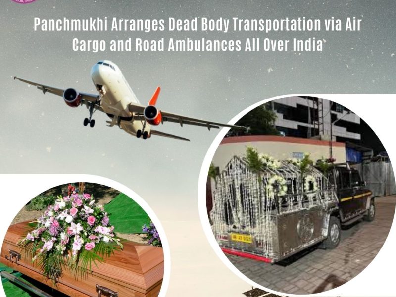 Panchmukhi Dead Body Transportation in Delhi: Trained Professionals Available to Handle the Deceased