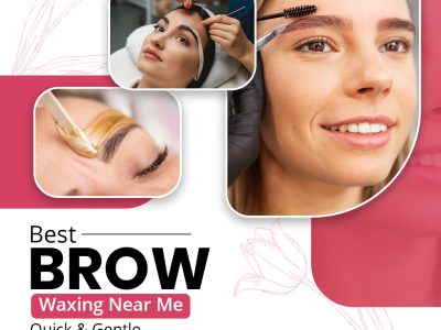 Best Brow Waxing Near Me – Quick & Gentle