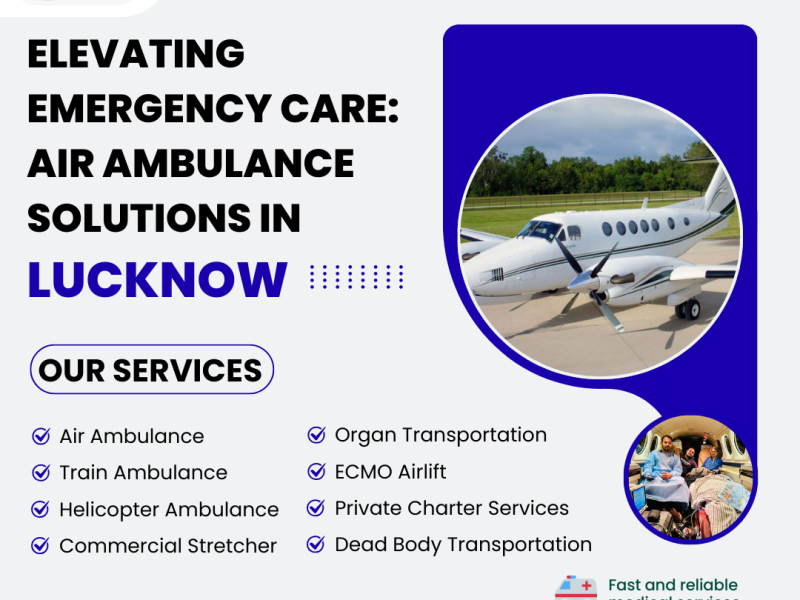 Elevating Emergency Care: Air Ambulance Solutions in Lucknow