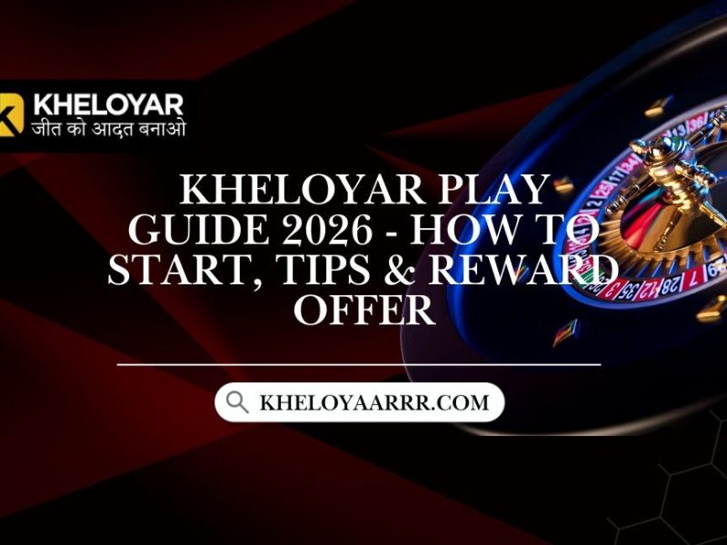 Kheloyar Play Guide 2026 - How to Start, Tips & Reward Offer