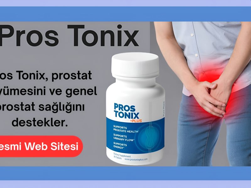 Pros Tonix Kapsülleri – Türkiye de faydaları, içeriği, dozu ve fiyatı