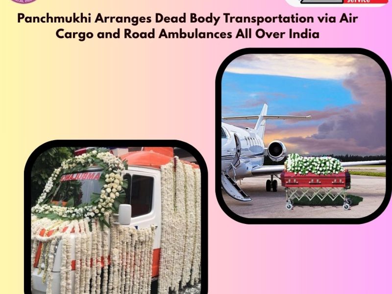 Panchmukhi Dead Body Transportation in Chennai will ensure that the body reaches the chosen location on time without decomposing during transit