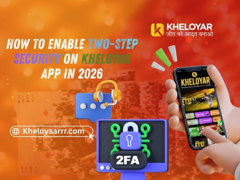 How to Enable Two-Step Security on Kheloyar App in 2026
