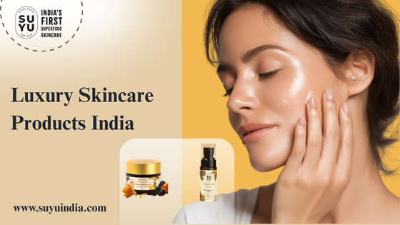 Luxury skincare products India for radiant skin