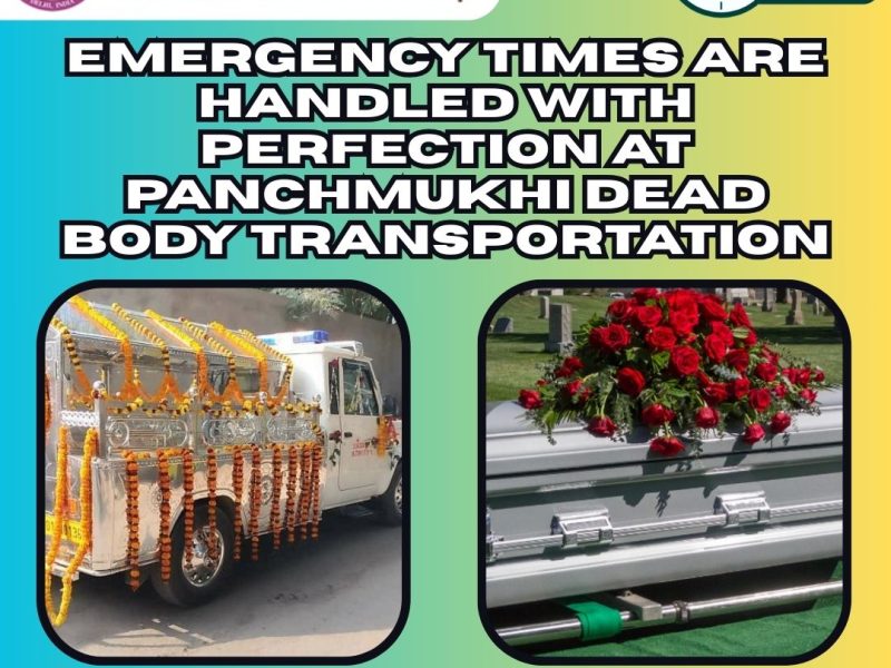 Panchmukhi Dead Body Transportation in Delhi promises to deliver services for your well-being