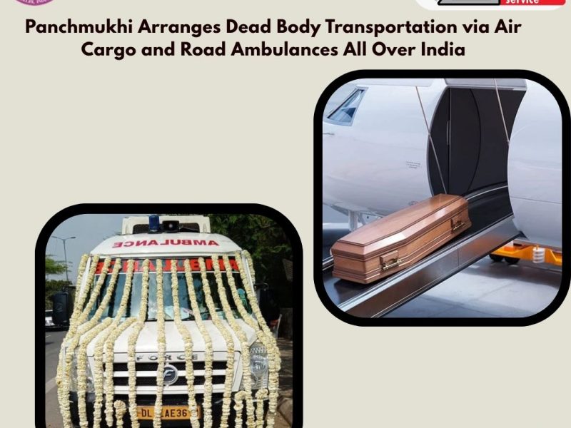 So take advantage of the fully equipped dead body transportation services offered by Panchmukhi in Patna
