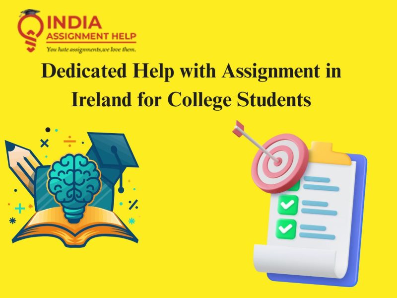 Dedicated Help with Assignment in Ireland for College Students