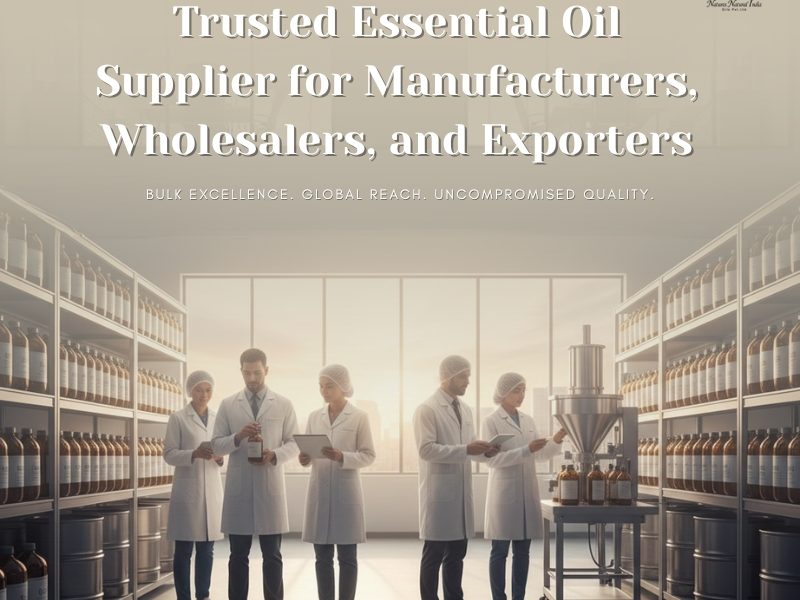 Trusted Essential Oil Supplier for Manufacturers, Wholesalers, and Exporters