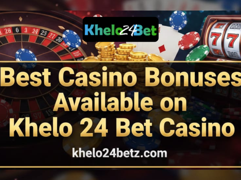 Best Casino Bonuses Available on Khelo 24 Bet Casino