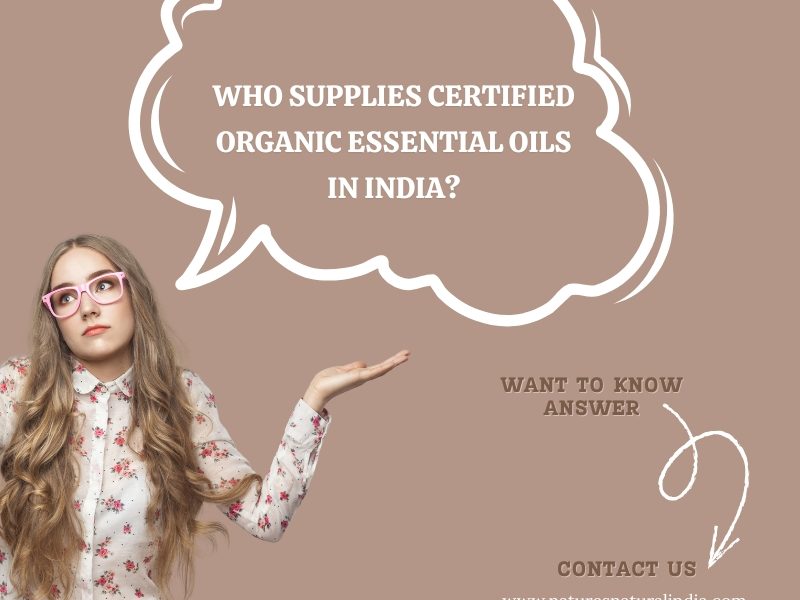 Who Supplies Certified Organic Essential Oils in India?