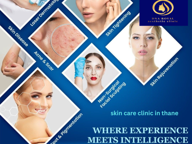 Top-Rated Skin Care Clinic in Thane | DNA Royal Aesthetic Clinic.