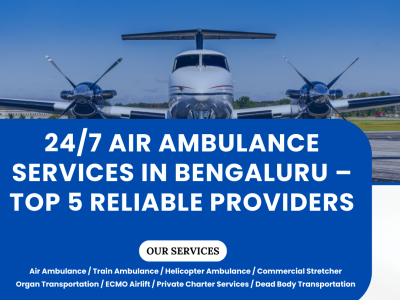 24/7 Air Ambulance Services in Bengaluru – Top 5 Reliable Providers