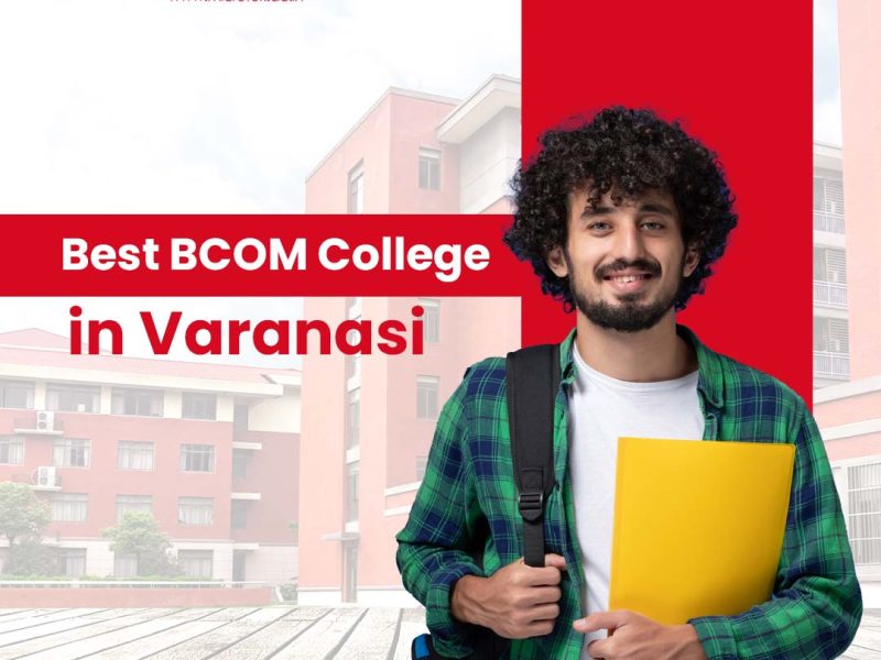 Best B.COM College in Varanasi for Commerce Students