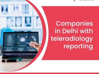 Leading Companies in Delhi with Teleradiology Reporting