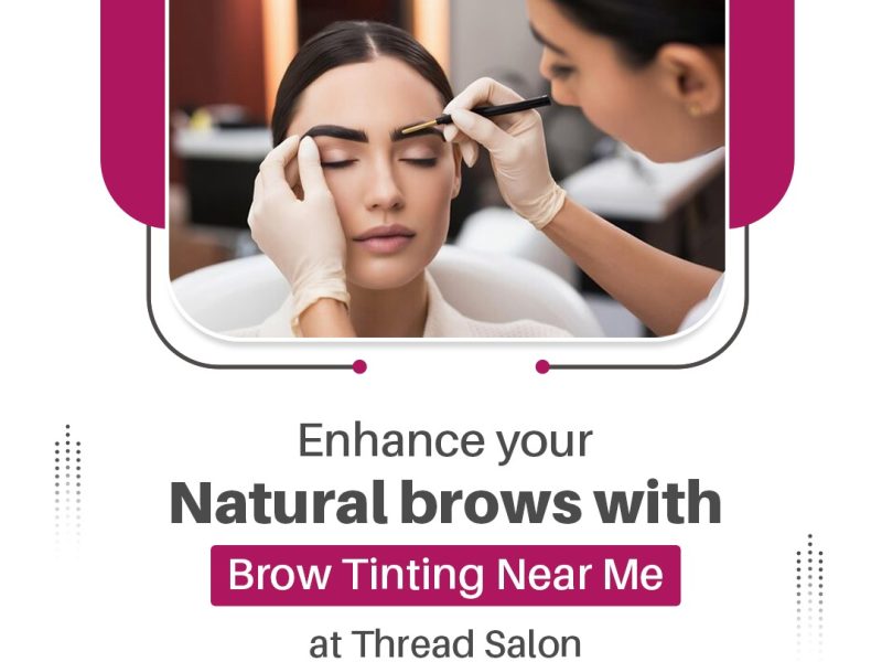 Enhance your natural brows with Brow Tinting Near Me at Thread Salon