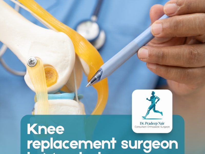 Expert Care with Dr Pradeep Nair: Leading Knee Replacement Surgeon in Mumbai
