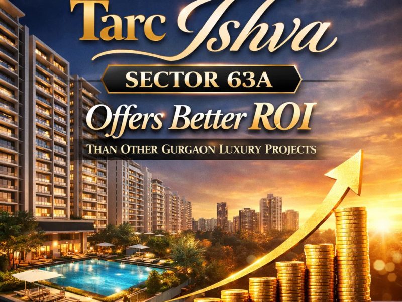 Why TARC Ishva Sector 63A Delivers Higher ROI Than Other Luxury Projects in Gurgaon