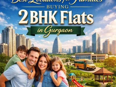 Top Areas in Gurgaon for Family-Friendly 2 BHK Flats Investment