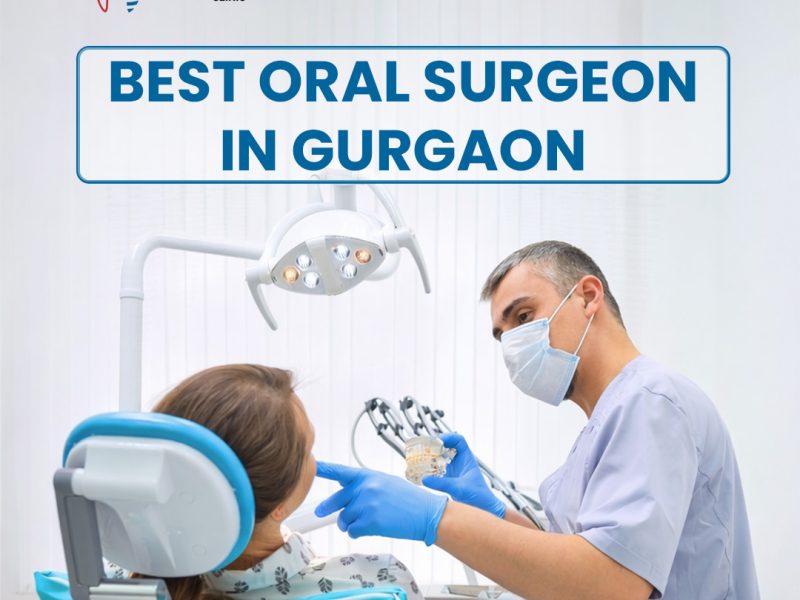 Best Oral Surgeon in Gurgaon for Expert Dental Surgery
