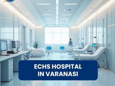 ECHS hospital in Varanasi for quality healthcare services