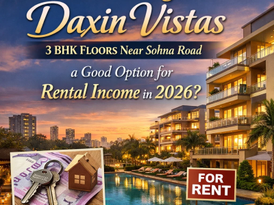 Daxin Vistas Sohna Road: 3 BHK Floors Investment Guide 2026