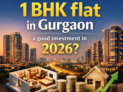 Is a 1 BHK Flat in Gurgaon a Good Investment in 2026?