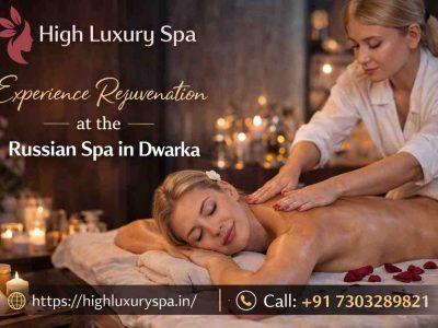 Why Choose a Russian Spa in Dwarka?